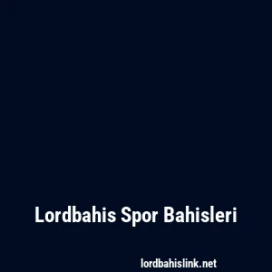 Lordbahis Spor Bahisleri